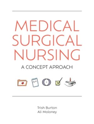 Medical-Surgical Nursing: A concept Map Approach 1st Edition Burton TEST BANK