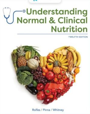Understanding Normal and Clinical Nutrition 12th Edition Rolfes SOLUTION MANUAL