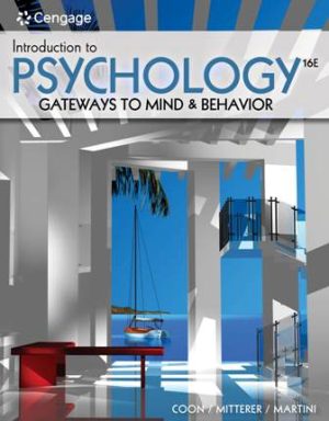 Introduction to Psychology: Gateways to Mind and Behavior 16th Edition Coon TEST BANK