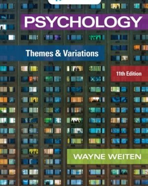 Psychology: Themes and Variations 11th Edition Weiten TEST BANK