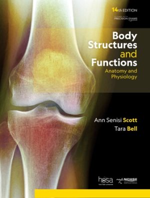 Body Structures and Functions 14th Edition Scott TEST BANK