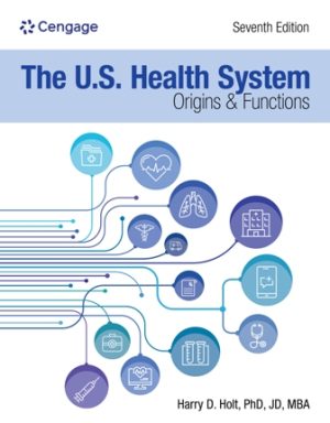 The U.S. Health System Origins and Functions 7th Edition Holt TEST BANK
