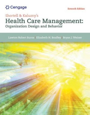 Shortell and Kaluzny's Healthcare Management: Organization Design and Behavior 7th Edition Burns TEST BANK