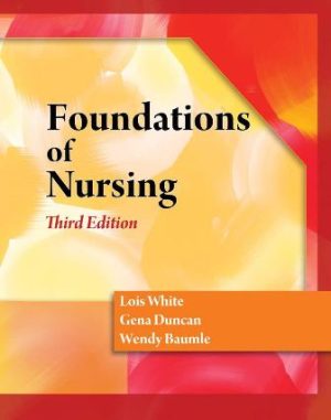 Foundations of Nursing 3rd Edition White TEST BANK