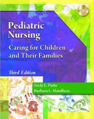 Pediatric Nursing Caring for Children and Their Families 3rd Edition Potts TEST BANK