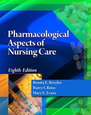 Pharmacological Aspects of Nursing Care 8th Edition Broyles TEST BANK