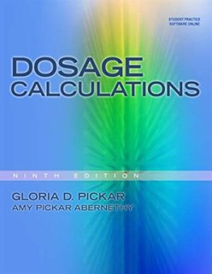 Dosage Calculations 9th Edition Pickar TEST BANK