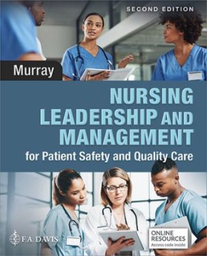 Nursing Leadership and Management for Patient Safety and Quality Care 2nd Edition Murray TEST BANK