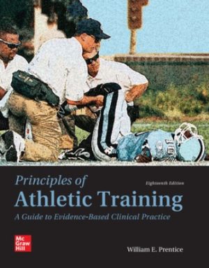 Principles of Athletic Training: A Guide to Evidence-Based Clinical Practice 18th Edition Prentice TEST BANK