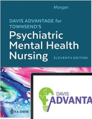 Davis Advantage for Townsend's Psychiatric Mental Health Nursing 11th Edition Morgan TEST BANK