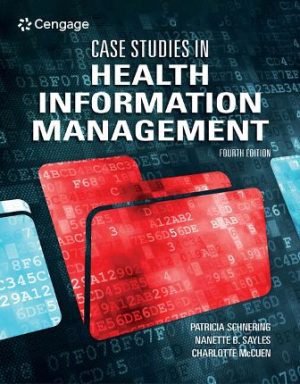 Case Studies in Health Information Management 4th Edition Schnering SOLUTION MANUAL