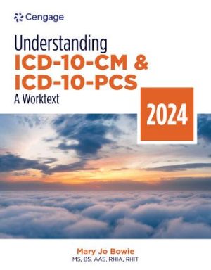 Understanding ICD-10-CM and ICD-10-PCS: A Worktext 2024 Edition 9th Edition Bowie TEST BANK