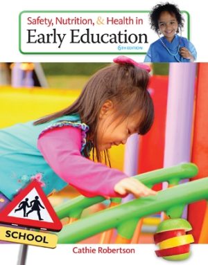 Safety, Nutrition and Health in Early Education 6th Edition Robertson TEST BANK