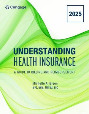 Understanding Health Insurance A Guide to Billing and Reimbursement 2025 Edition 20th Edition Green TEST BANK